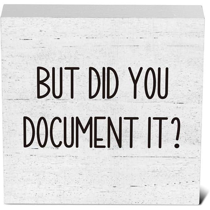 But Did You Document It Office Decor Wooden Box Sign Decorative Funny Office Wood Box Sign Home Rustic Farmhouse Square Desk Decor Sign for Shelf 5 x 5 Inches