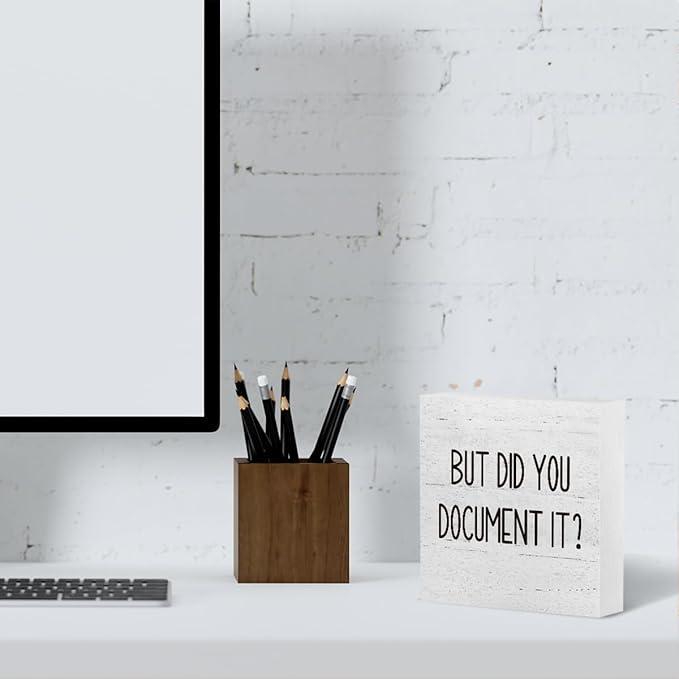 But Did You Document It Office Decor Wooden Box Sign Decorative Funny Office Wood Box Sign Home Rustic Farmhouse Square Desk Decor Sign for Shelf 5 x 5 Inches