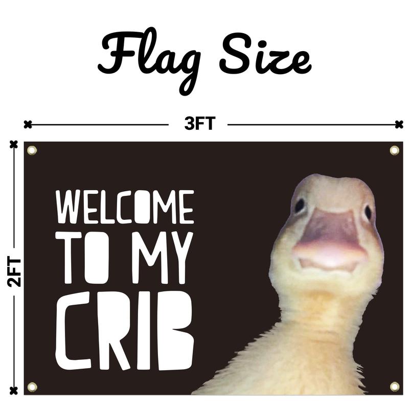 Welcome to My Crib Flag 2x3 Feet Duck Meme Flag,Funny FlagsMan Cave Wall Flag with 4 Brass Grommets for College Dorm Room Decor,Outdoor,Parties,Gift Banners Ornaments