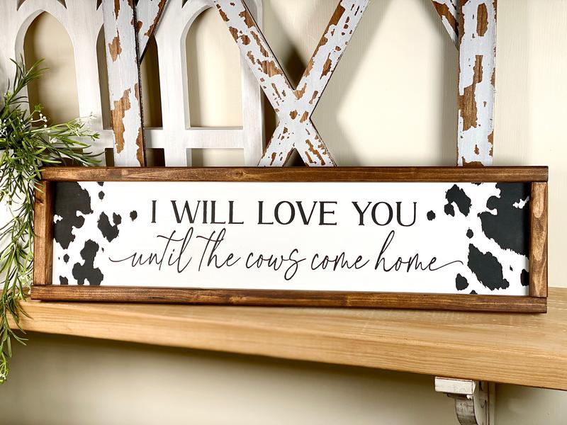 I Will Love You Until The Cows Come Home , Farmhouse Country Home Decor, Cowboy Nursery Wall Decor, Modern Farmhouse Kitchen Poster No Frame